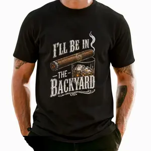 I'll Be in the Backyard T-shirt, Funny Cigar Whi5key Sweatshirt, Father's Day Gift, Men's Backyard BBQ Shirt, Wh1skey & Cigar Lover Gift