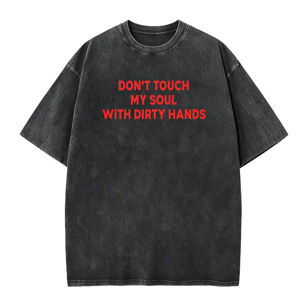 Don't Touch My Soul With Dirty Hands Shirt, Aesthetic Grunge Tee, Edgy Y2K Quote Shirt, Sarcastic Emo Clothing, Soft Grunge Tee