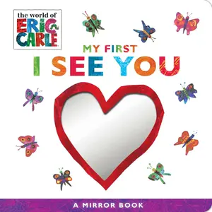 My First I See You: A Mirror Book -- Eric Carle - Board Book