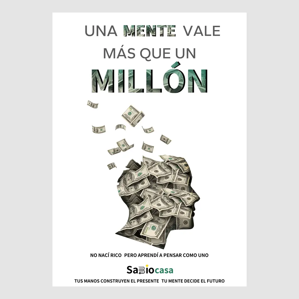 SabioCasa Una Mente Vale Más Que Un Millón Inspirational Book for Latino Immigrants on Success & Willpower No Naci Rico Pero Aprendiá Pensar Como Uno