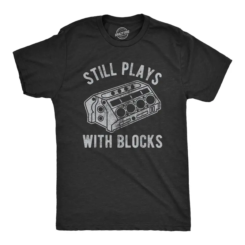Mens Still Plays With Blocks T shirt Funny Car Mechanic Racing Garage Graphic Mens Funny T Shirts Cool Vintage Graphic Tees Sarcastic Shirts for Men Funny Mechanic Short Sleeve Novelty Tees for Guys Black