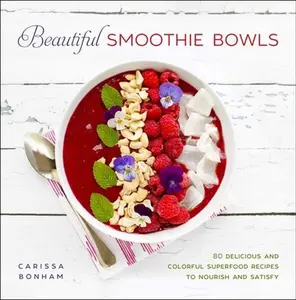 USED-Beautiful Smoothie Bowls: 80 Delicious and Colorful Superfood Recipes by Bonham, Carissa (Paperback)