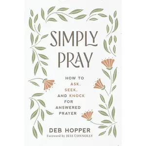 USED-Simply Pray: How to Ask, Seek, and Knock for Answered Prayer by Hopper, Deb (Paperback)