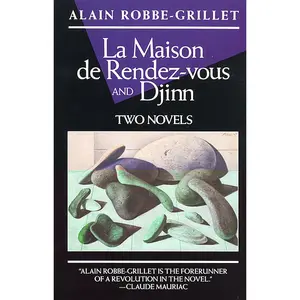 USED-La Maison de Rendez-Vous and Djinn: Two Novels by Robbe-Grillet, Alain (Paperback)