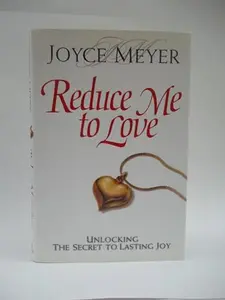 USED-Reduce Me To Love (First Warner Faith) by Joyce Meyers (Hardcover)