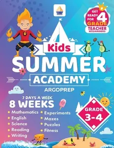 Kids Summer Academy by ArgoPrep - Grades 3-4: 8 Weeks of Math, Reading, Science, Logic, and Fitness Online Access Included Prevent Summer Learning Los -- Argoprep, Paperback