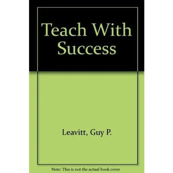 USED-Teach With Success by Guy P. Leavitt (Paperback)