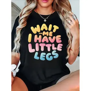 [100% Cotton] Tee Featuring "WAIT FOR ME I HAVE LITTLE LEGS" Colorful Lettering T-Shirt For Men And Women