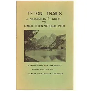 USED-Teton Trails: A Naturalist's Guide to Grand Teton National Park (Museum Bulletin No. 1) by Howard R. Stagner (Paperback)