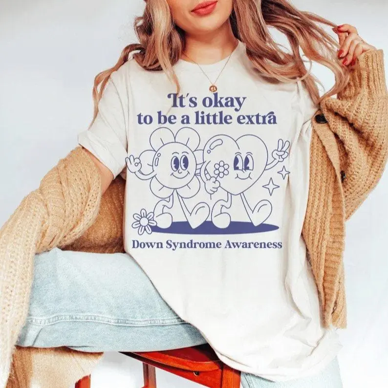 It's Okay To Be A Little Extra, Down Syndrome Shirt, Down Syndrome Awareness Tshirt, Trisomy 21 Acceptance Tee, Unisex Short Sleeve Tee, Crewneck Top
