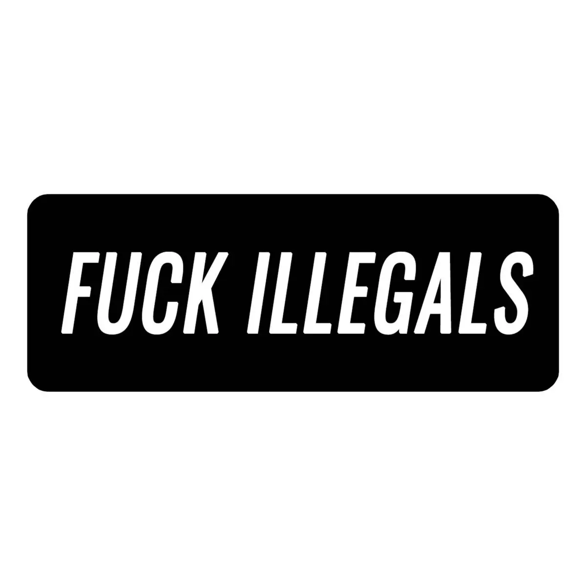 F*CK ILLEGALS 4W 2H