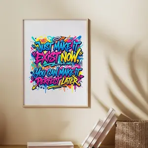 Just Make It Exist Now Motivational Art Print for Home Decor Inspirational Quote Wall Art