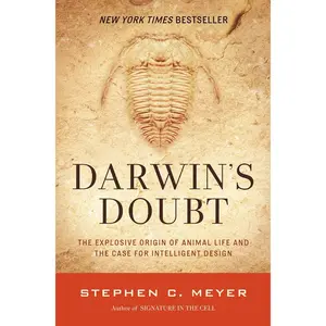 Darwin's Doubt: The Explosive Origin of Animal Life and the Case for Intelligent Design