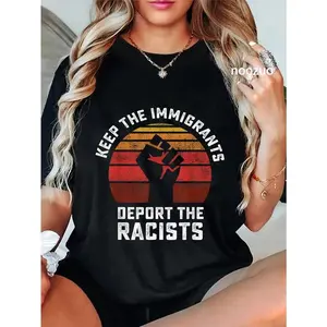 100% Cotton Unisex Keep the Immigrants Deport the Racists Anti Racism T-Shirt Casual Top