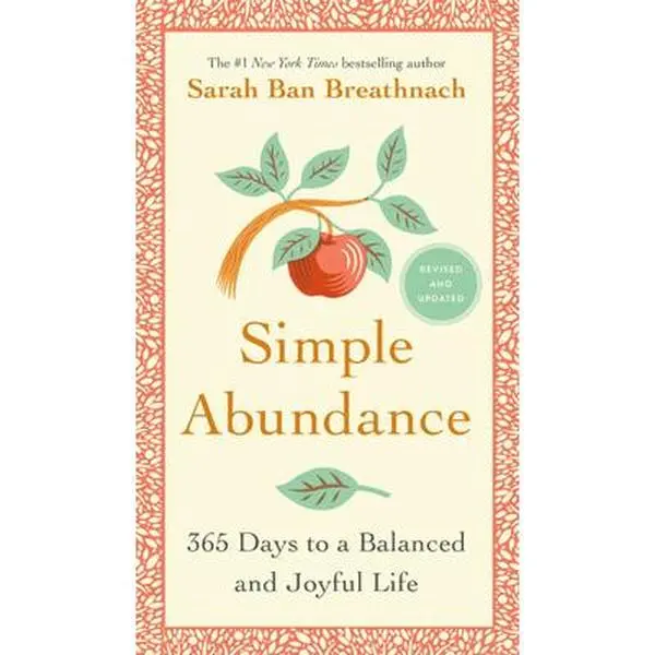 Simple Abundance: 365 Days to a Balanced and Joyful Life -- Sarah Ban Breathnach - Hardcover