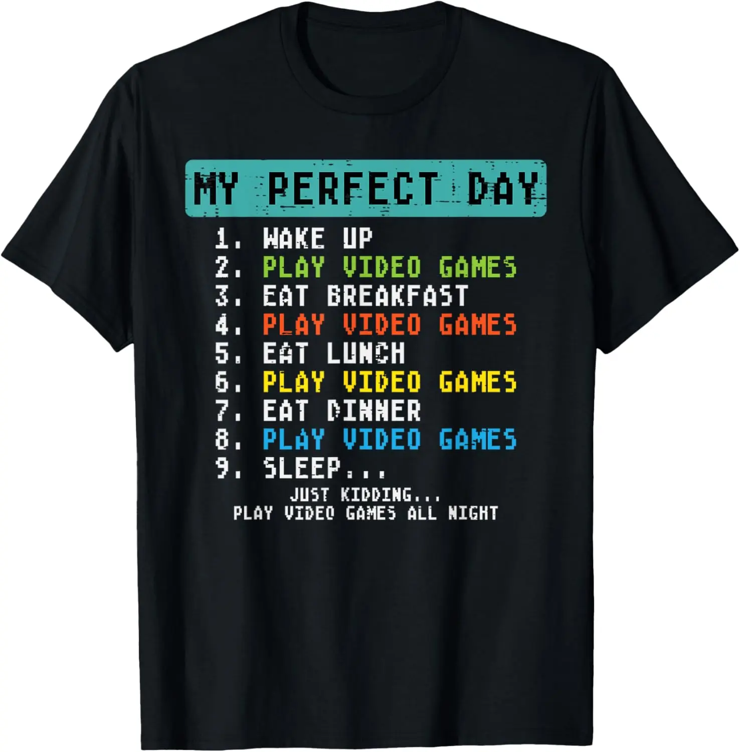 100% Cotton Unisex My Perfect Day Play Video Games Funny Gamer Men T-Shirt