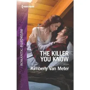 USED-The Killer You Know (Harlequin Romantic Suspense) by Kimberly Van Meter (Unknown)