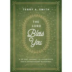 USED-The Lord Bless You: A 28-Day Journey to Experience God's Extravagant Blessings by Smith, Terry A. (Hardcover)