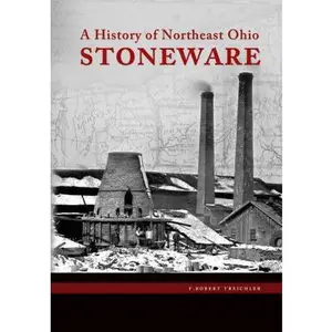 USED-A History of Northeast Ohio Stoneware by F. Robert Treichler (Hardcover)