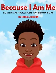 USED-Because I Am Me: Positive Affirmations for Brown Boys by Gibson, Erika J. (Hardcover)
