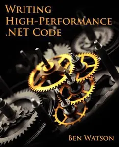 USED-Writing High-performance .net Code by Ben Watson (Paperback)