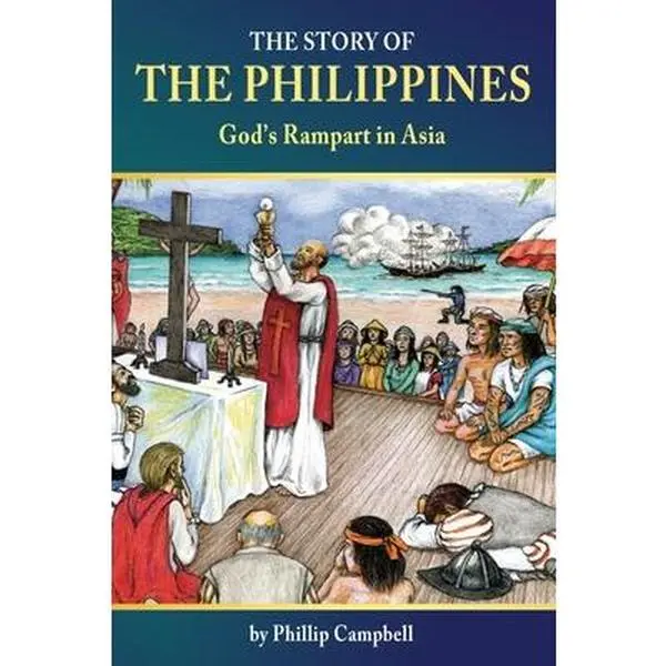 USED-The Story of the Philippines: God's Rampart in Asia by Campbell, Phillip (Paperback)