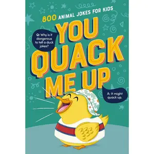 You Quack Me Up: 800 Animal Jokes for Kids