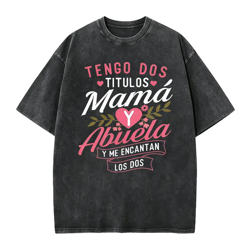 I Have Two Titles, Mom and Grandma, and I Love Both - Mom T-Shirt