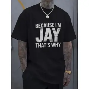 Men'S Jay Statement T-Shirt - Black with 'BECAUSE I'M JAY THAT'S WHY' White Text & JAY Graphic, Loose Fit Crew Neck Tee, Tattoo-Friendly Streetwear Top for Casual Daily Wear, Outdoor Activities & All-Season - Durable Hot Transfer Print Men'S Fashion