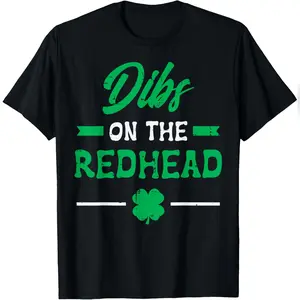 St Patricks Day Dibs Redhead Saint Pattys Paddys Men Women T-Shirt Relaxed Fit Cotton T-Shirt