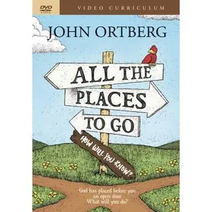 USED-All the Places to Go . . . How Will You Know? Video Curriculum: God Has Placed Before You an Open Door. What Will You Do? by Ortberg, John (DVD)
