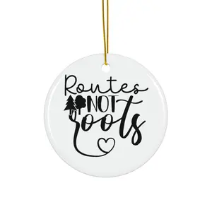 ROUTES NOT ROOTS ORNAMENT, CHRISTMAS DECORATIONS, 3 INCHES CIRCLE ORNAMENT, CERAMIC ORNAMENT