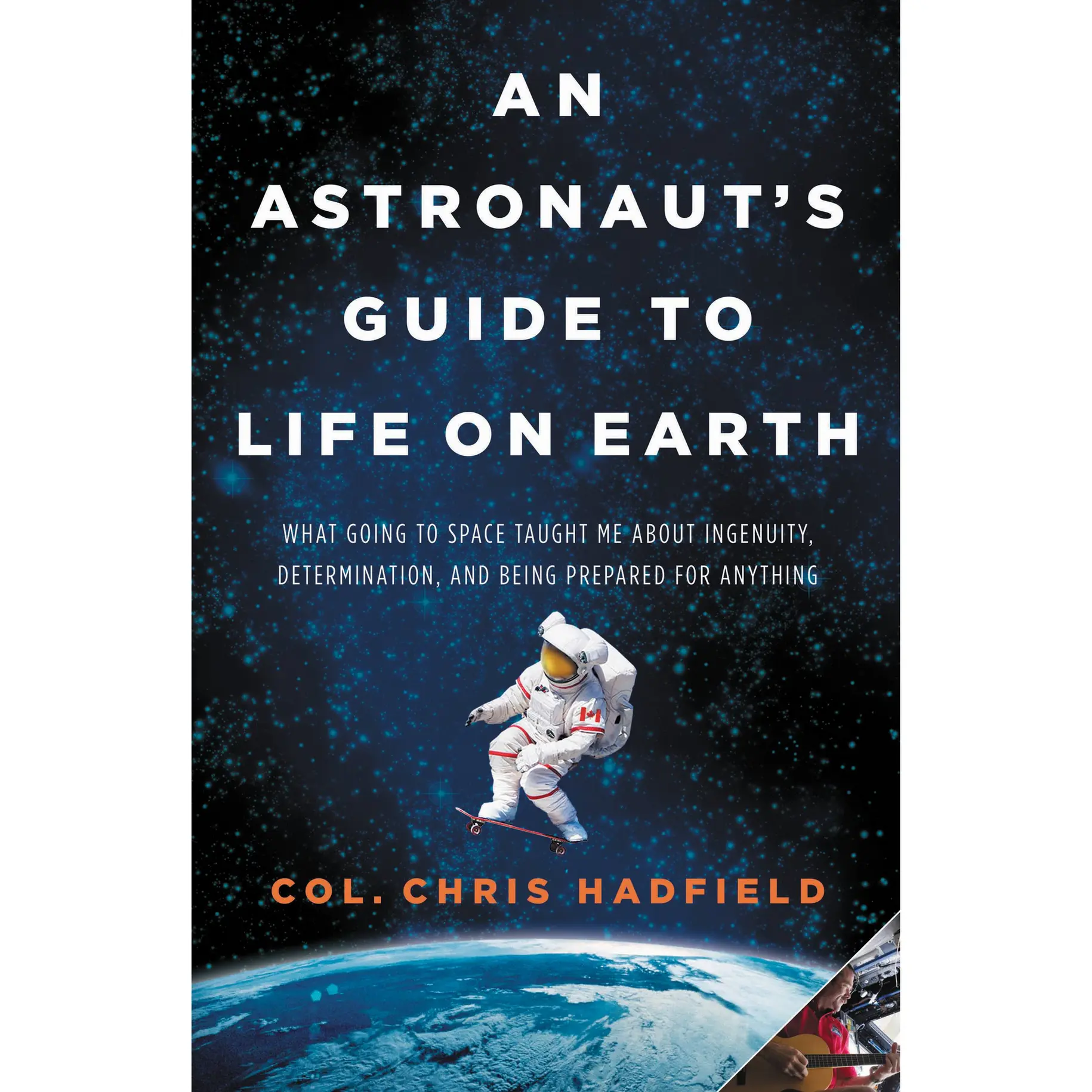 An Astronaut's Guide to Life on Earth by Chris Hadfield [Hardcover Book]