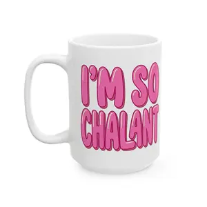 I'm So Chalant - Funny Pink Lettering Ceramic Mug (11oz, 15oz)