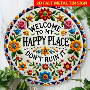 [2D Flat] 1pc Floral Decor Metal Tin Sign, 'Welcome to My Happy Place Don't Ruin It', Bright Colors Cheerful Style Round 8*8 Inch Aluminum Sign 2D Flat, Suitable for Home Decor to Create a Lighthearted and Pleasant Atmosphere Flower