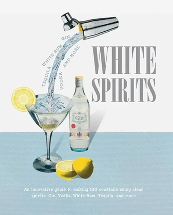 USED-White Spirits: An Innovative, Cost-Effective Guide to Making 100 Cocktails Using Clear Spirits: Gin, Vodka, White Rum, Tequila, and M by Butt, Michael (Hardcover)