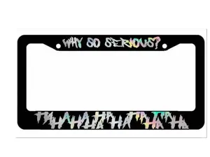 Why so serious Hahaha Serious Super Evil License Plate Frame