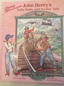 USED-Olympia Odette presents John Henry's nails, rails, and donkey tails by tom and Carol Littke, Lael, Illustrated by Newsom (Hardcover)
