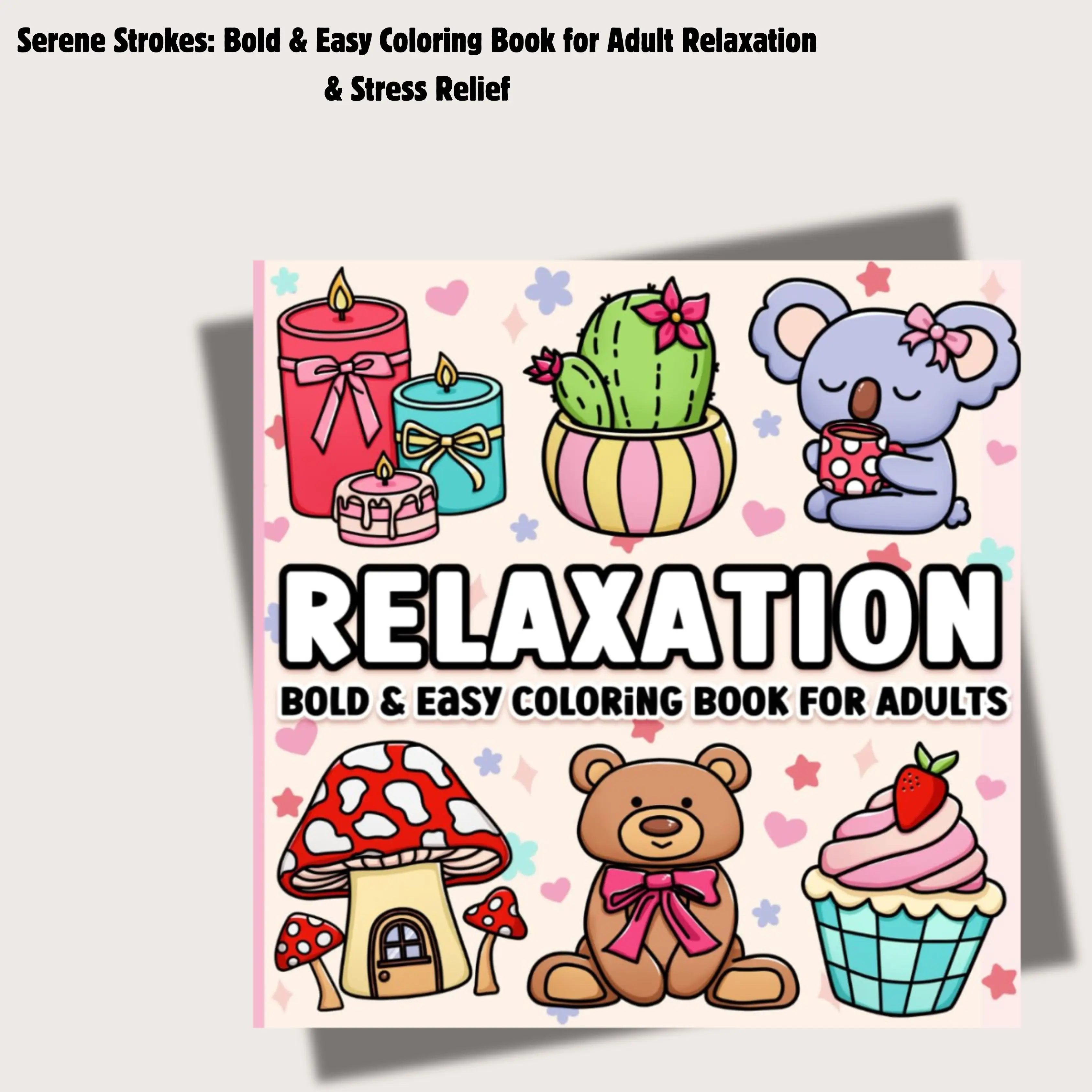 Serene Strokes: Bold & Easy Coloring Book for Adult Relaxation & Stress Relief