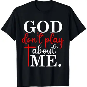 Cotton God Dont Play About Me Inspirational Faith T-Shirt Christ Christian Tops