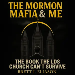 The Mormon Mafia & Me by Brett L Eliason - The Book the LDS Church Can't Survive - Insightful Analysis of Church Dynamics