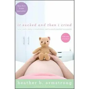 USED-It Sucked and Then I Cried: How I Had a Baby, a Breakdown, and a Much Needed Margarita by Armstrong, Heather B. (Paperback)
