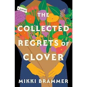 The Collected Regrets of Clover -- Mikki Brammer - Hardcover