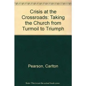 USED-Crisis at the Crossroads: Taking the Church from Turmoil to Triumph by Carlton Pearson (Paperback)