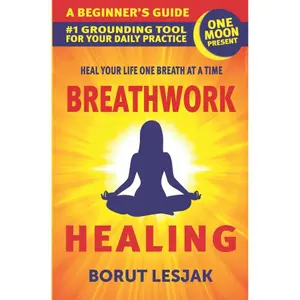 Breathwork Healing: A Beginner’s Guide: #1 Grounding Tool For Your Daily Practice (Self-Love Healing) Paperback – July 24, 2021