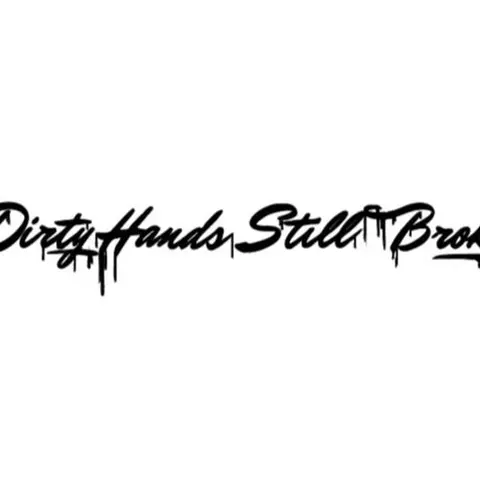 Dirty Hands Still Broke, several sizes, Vinyl window decal