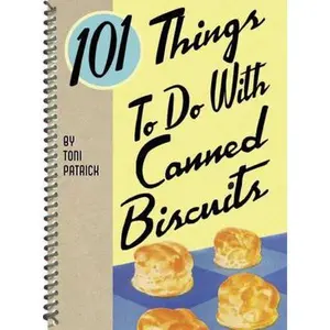 USED-101 Things to Do with Canned Biscuits by Patrick, Toni (Spiral-bound)
