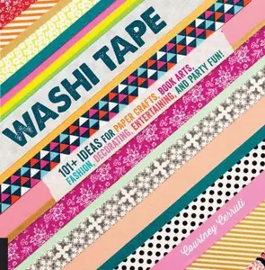 USED-Washi Tape: 101+ Ideas for Paper Crafts, Book Arts, Fashion, Decorating, Entertaining, and Party Fun! by Courtney Cerruti (Flexibound)