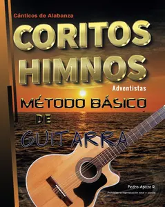 Cánticos de Alabanza, Himnos, Método Básico de Guitarra, Coritos e Himnos Adventistas: Cánticos e Himnos Cristianos (Spanish Edition)