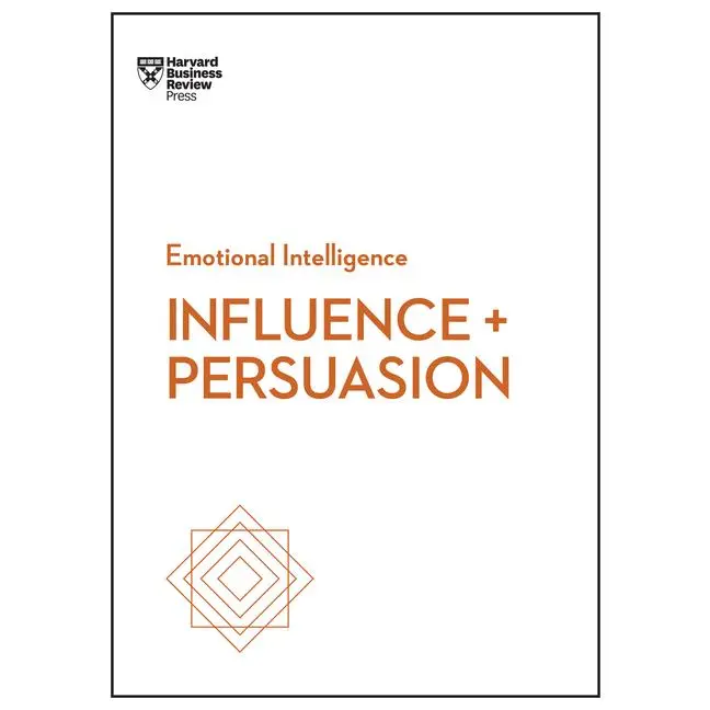 Influence and Persuasion (HBR Emotional Intelligence Series) -- Harvard Business Review - Paperback
